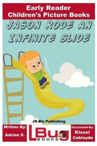 Cover of Jason Rode an Infinite Slide - Early Reader - Children's Picture Books
