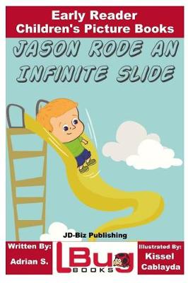 Book cover for Jason Rode an Infinite Slide - Early Reader - Children's Picture Books