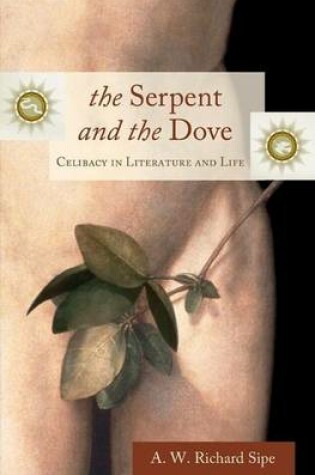 Cover of Serpent and the Dove, The: Celibacy in Literature and Life. Psychology, Religion, and Spirituality.