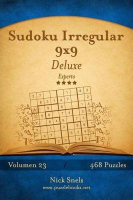 Cover of Sudoku Irregular 9x9 Deluxe - Experto - Volumen 23 - 468 Puzzles