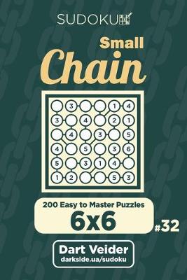 Book cover for Small Chain Sudoku - 200 Easy to Master Puzzles 6x6 (Volume 32)