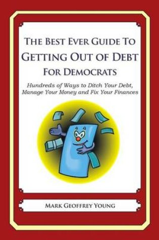 Cover of The Best Ever Guide to Getting Out of Debt for Democrats