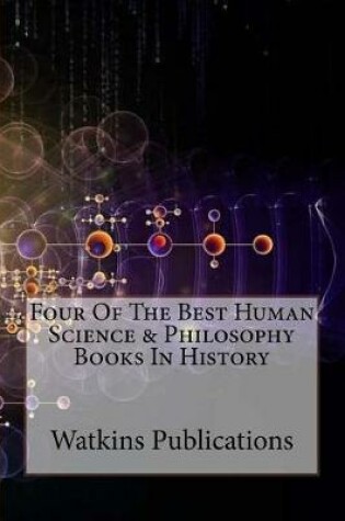 Cover of Four of the Best Human Science & Philosophy Books in History