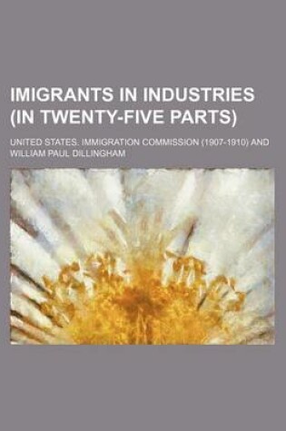 Cover of Imigrants in Industries (in Twenty-Five Parts)