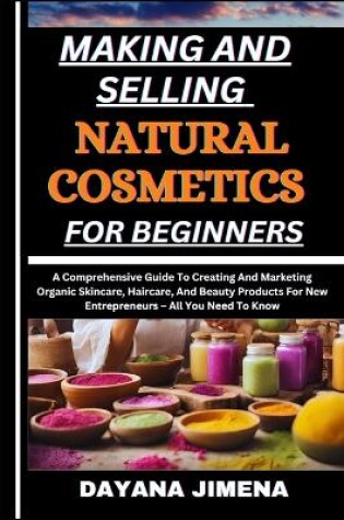 Cover of Making and Selling Natural Cosmetics for Beginners