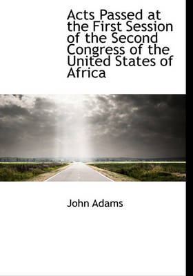 Book cover for Acts Passed at the First Session of the Second Congress of the United States of Africa