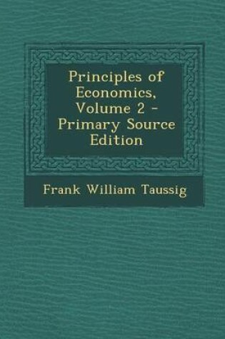 Cover of Principles of Economics, Volume 2 - Primary Source Edition