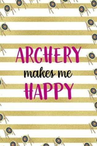 Cover of Archery Makes Me Happy