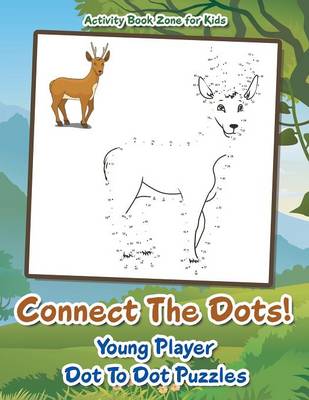 Book cover for Connect the Dots! Young Player Dot to Dot Puzzles