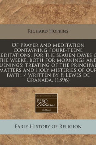 Cover of Of Prayer and Meditation Contayning Foure-Teene Meditations, for the Seauen Dayes of the Weeke, Both for Mornings and Euenings