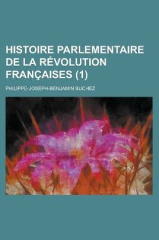 Cover of Histoire Parlementaire de La Revolution Francaises (1)