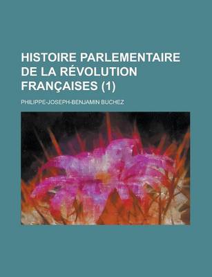 Book cover for Histoire Parlementaire de La Revolution Francaises (1)