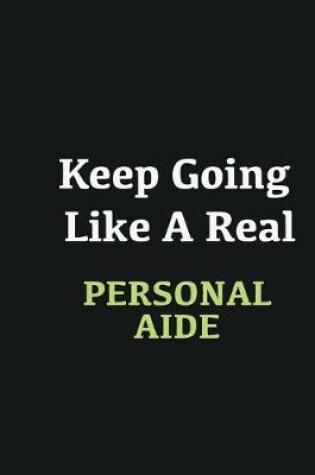 Cover of Keep Going Like a Real Personal aide