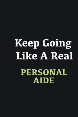 Book cover for Keep Going Like a Real Personal aide