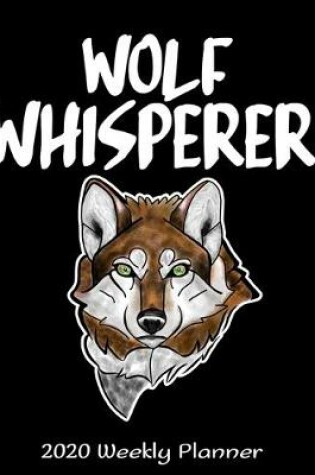 Cover of Wolf Whisperer 2020 Weekly Planner