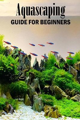 Book cover for Aquascaping Guide for Beginners