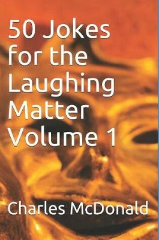 Cover of 50 Jokes for the Laughing Matter Volume 1