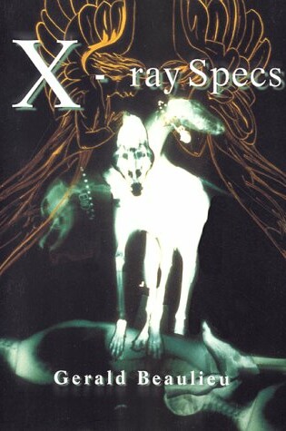 Cover of Gerald Beaulieu X-Ray Specs