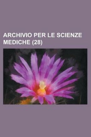 Cover of Archivio Per Le Scienze Mediche (28)