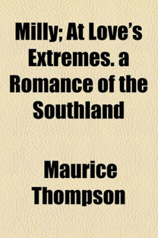 Cover of Milly; At Love's Extremes. a Romance of the Southland