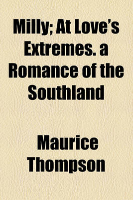 Book cover for Milly; At Love's Extremes. a Romance of the Southland