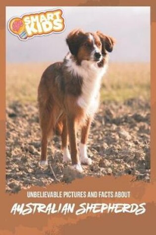 Cover of Unbelievable Pictures and Facts About Australian Shepherd