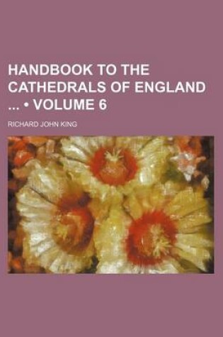 Cover of Handbook to the Cathedrals of England (Volume 6)