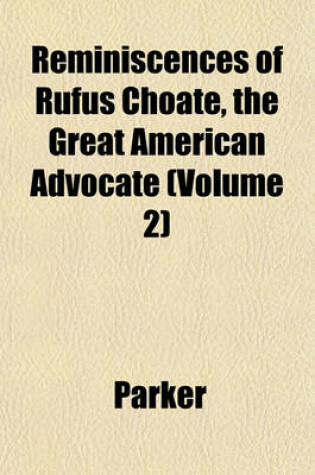 Cover of Reminiscences of Rufus Choate, the Great American Advocate (Volume 2)