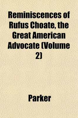 Book cover for Reminiscences of Rufus Choate, the Great American Advocate (Volume 2)