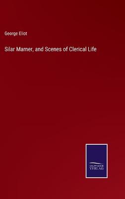 Book cover for Silar Marner, and Scenes of Clerical Life