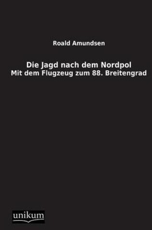 Cover of Die Jagd Nach Dem Nordpol