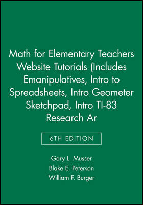 Book cover for Math for Elementary Teachers 6e Website Tutorials (Includes Emanipulatives, Intro to Spreadsheets, Intro Geometer Sketchpad, Intro Ti-83, Research Ar