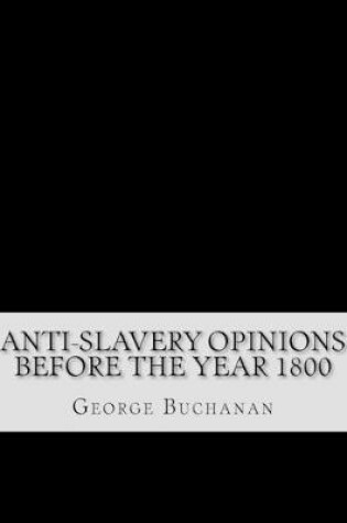 Cover of Anti-Slavery Opinions before the Year 1800