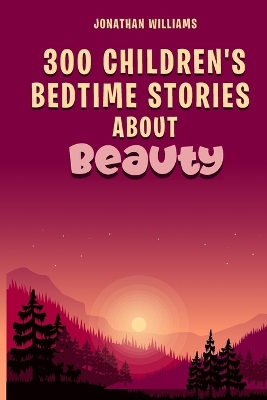 Book cover for 300 Children's Bedtime Stories about Beauty