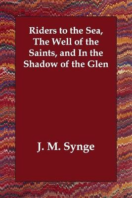 Book cover for Riders to the Sea, The Well of the Saints, and In the Shadow of the Glen