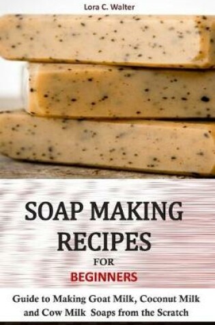 Cover of Soap Making Recipes for Beginners