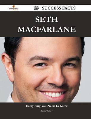 Book cover for Seth MacFarlane 33 Success Facts - Everything You Need to Know about Seth MacFarlane