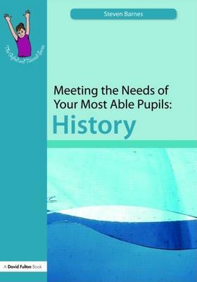 Book cover for Meeting the Needs of Your Most Able Pupils: History