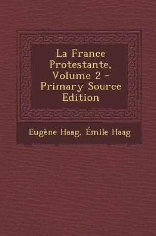 Cover of La France Protestante, Volume 2 - Primary Source Edition