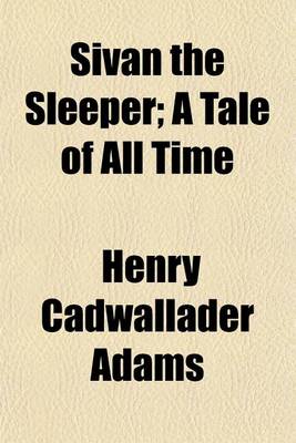 Book cover for Sivan the Sleeper; A Tale of All Time