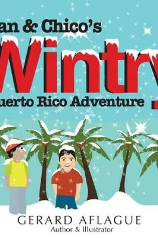 Cover of Juan & Chico's Wintry Puerto Rico Adventure