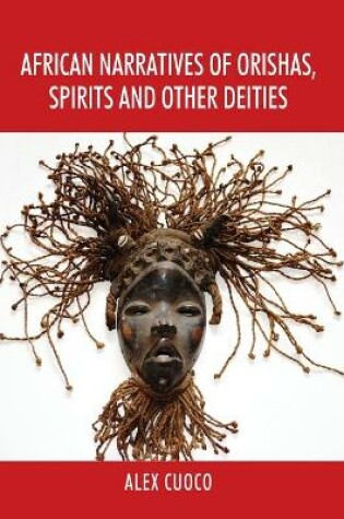 Cover of African Narratives of Orishas, Spirits and Other Deities