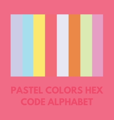 Book cover for Pastel Colors Hex Code Alphabet