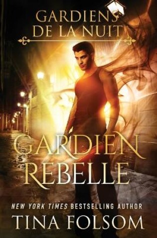 Cover of Gardien Rebelle (Les Gardiens de la Nuit - Tome 4)