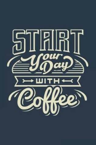 Cover of Start Your Day With Coffee