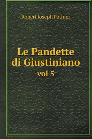 Cover of Le Pandette di Giustiniano vol 5