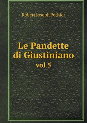 Book cover for Le Pandette di Giustiniano vol 5