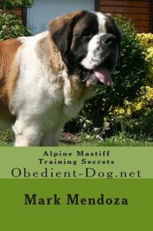 Cover of Alpine Mastiff Training Secrets