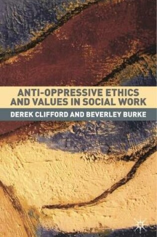 Cover of Anti-Oppressive Ethics and Values in Social Work