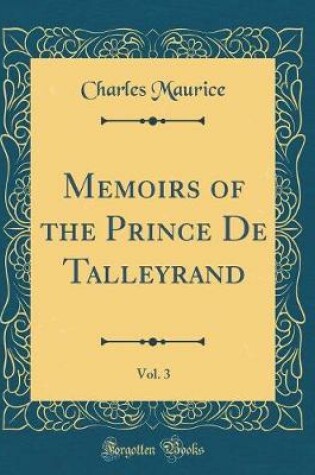 Cover of Memoirs of the Prince de Talleyrand, Vol. 3 (Classic Reprint)